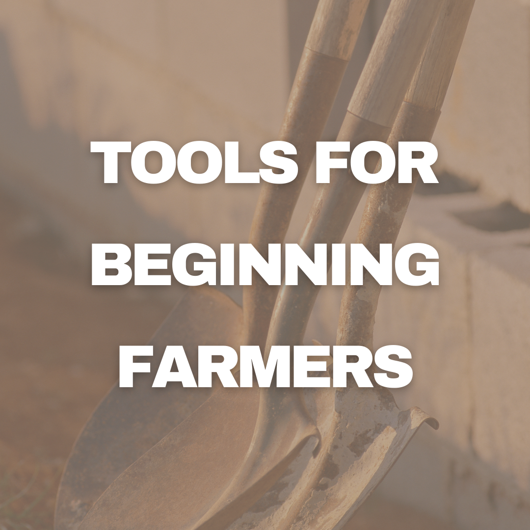 Tools For Beginning Farmers